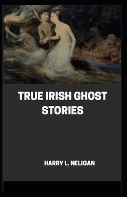 True Irish Ghost Stories( illustrated edition)