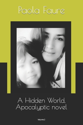 A Hidden World, Apocalyptic novel: Volume 2