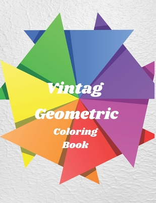 Vintag Geometric Coloring Book: Abstract Coloring Book for Adults & Kids / abstracts designs / abstract coloring pages / psychedelic coloring book / a