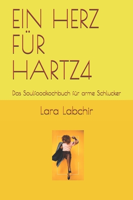 Ein Herz Für Hartz4: Das Soulfoodkochbuch für arme Schlucker