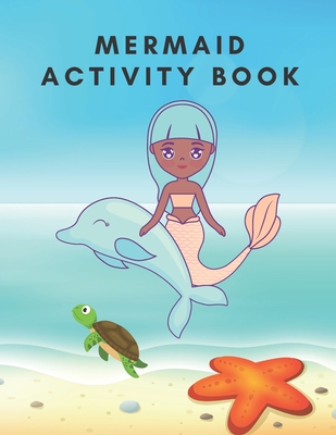 Mermaid Activity Book: Activity book for boy and girl learning, coloring and relaxing in a mermaid