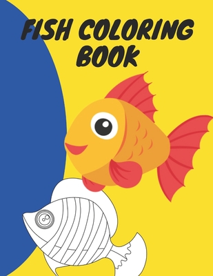 Fish Coloring Book: Best fish coloring book for Boys, Girls, Toddlers, Preschoolers & Kindergarten . Best fish activity book for kids to c