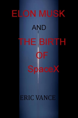 Elon Musk And The Birth of SpaceX