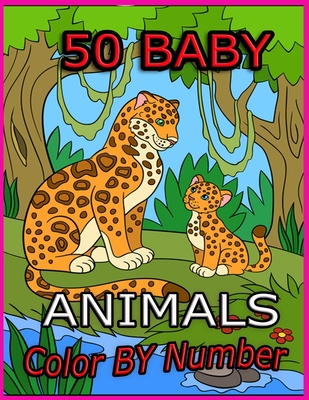 50 Baby Animals Color B Number: 50 Activity Color By Number Book for Adults Relaxation