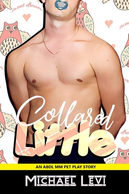 Collared Little: An ABDL MM Pet Play Story