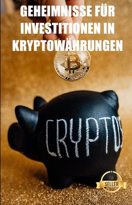 Geheimnisse für Investitionen in Kryptowährungen: Strategien, Schlüssel und Geheimnisse für den Handel mit Kryptowährungen