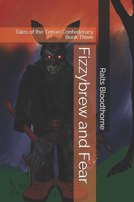 Fizzybrew and Fear: Tales of the Terran Confederacy Book Three