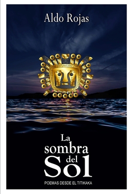 La sombra del sol: poemas desde el Titikaka