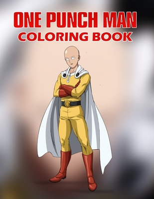 One Punch Man Coloring Book: Perfect Coloring Book for kids and toddlers and adults High Quality for enjoy and relaxing