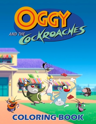 Oggy And The Cockroaches Coloring Book: Perfect Coloring Book for toddlers and kids and adults High Quality for enjoy and relaxing