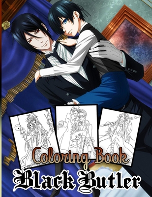 Black Butler Coloring Book: Your best Black Butler character, More then 40 high quality illustrations .Black Butler Coloring Book, Black Butler Ma