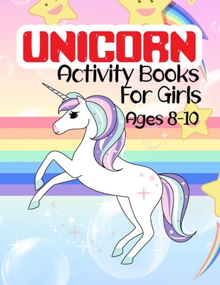 Unicorn Activity Books For Girls Ages 8-10: Coloring pages and activities for kids aged 8 and 10, a fun game for children to learn coloring, dot to do