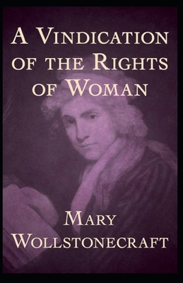 A Vindication of the Rights of Woman: Illustrated edition