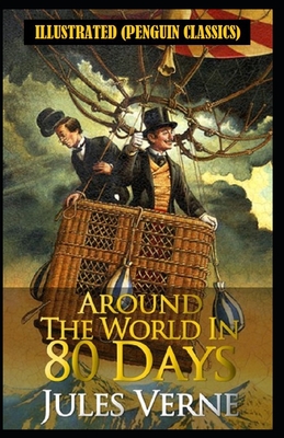 Around the World in 80 Days By Jules Verne Illustrated (Penguin Classics)