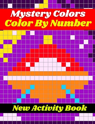 Mystery Colors Color By Number New Activity Book: Mystery Colors Color By Number New Activity Book(Best Coloring Book)