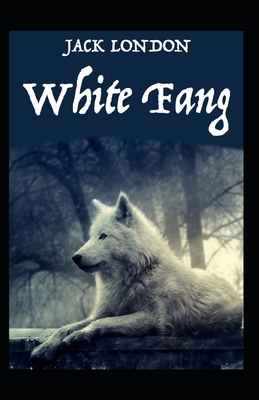 White Fang Novel by Jack London: (Annotated Edition)