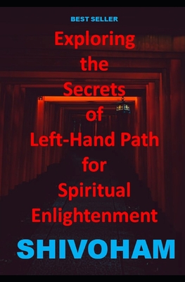 Exploring the Secrets of Left-Hand Path for Spiritual Enlightenment