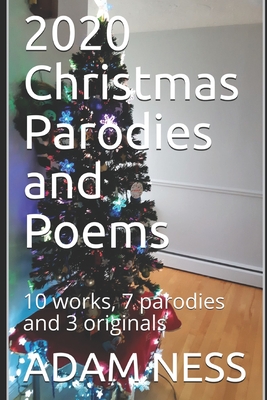 2020 Christmas Parodies and Poems: 10 works, 7 parodies and 3 originals