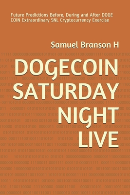 Dogecoin Saturday Night Live: Future Predictions Before, During and After DOGE COIN Extraordinary SNL Cryptocurrency Exercise
