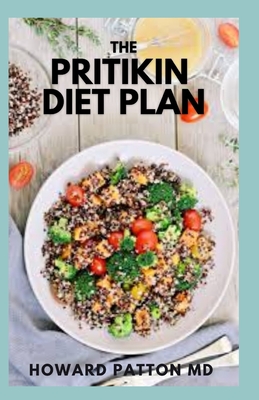 The Pritikin Diet Plan: The Essential Guide And Revolutionary Science Based Diet For Weight Loss And Preventing Diabetics