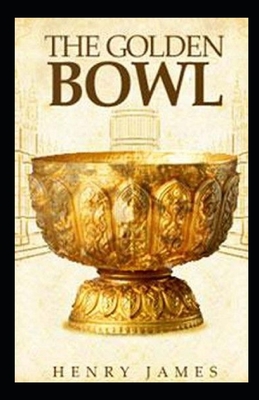 The Golden Bowl: Classic Original Edition By Henry James(Annotated)