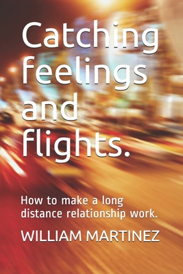 Catching feelings and flights.: How to make a long distance relationship work.