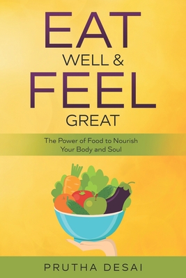 Eat Well & Feel Great: The Power of Food to Nourish Your Body and Soul