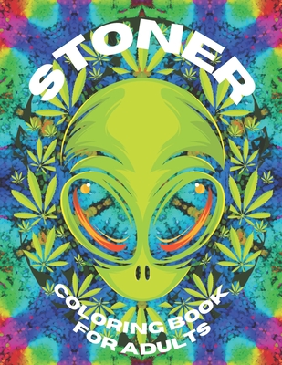 Stoner Coloring Book for Adults: Trippy Psychedelic Coloring Book for Adults: Unique Colouring Pages with Relaxation & Stress Relieving Illustrations