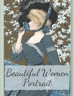 Beautiful Women Portrait: Beautiful Women, Beautiful Portrait Coloring Book for Adults, Amazing Young Beauty.