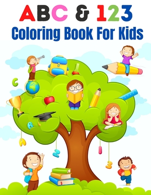 ABC & 123 Coloring Book For Kids: toddlers and preschoolers learning coloring books & activities for kids ages 1-6.