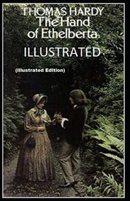 The Hand of Ethelberta By Thomas Hardy (Illustrated Edition)