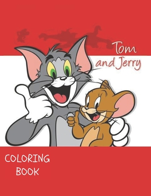 Tom and Jerry Coloring: Coloring Book for Kids and Adults / Best Coloring Book Ever / For Ages 2-13 + / 50+ Coloring Pages