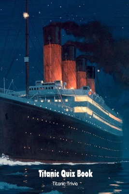 Titanic Quiz Book: Titanic Trivia: Film Trivia Book