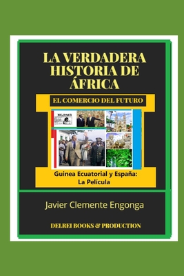 La Verdadera Historia de África, El Comercio del Futuro: Guinea Y España: La Película