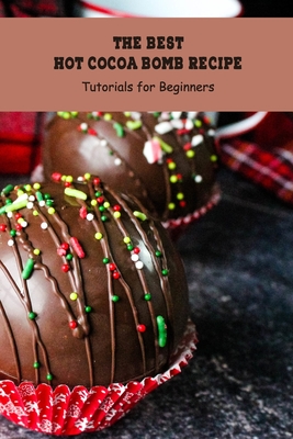 The Best Hot Cocoa Bomb Recipe: Tutorials for Beginners: Cocoa Bombs Ideas