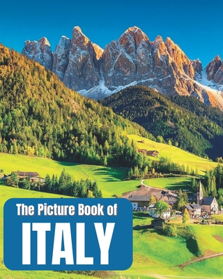 The Picture Book of Italy: A Colorful Book of the Italian Countryside for Travel Lovers & Seniors with Dementia - Nostalgic Gift for Alzheimer's (Large Print Edition)
