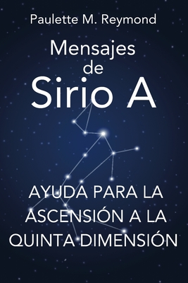 Ayuda para la ascensión a la Quinta Dimensión: Mensajes de Sirio A