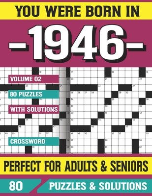 You Were Born In 1946: Crossword Puzzles For Adults: Crossword Puzzle Book for Adults Seniors and all Puzzle Book Fans (Large Print Edition)