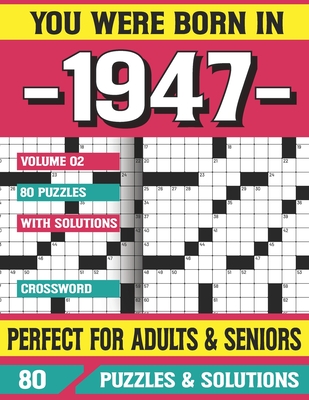 You Were Born In 1947: Crossword Puzzles For Adults: Crossword Puzzle Book for Adults Seniors and all Puzzle Book Fans (Large Print Edition)