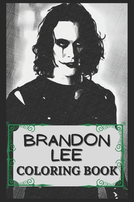 Brandon Lee Coloring Book: Humoristic and Snarky Coloring Book Inspired By Brandon Lee