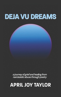 deja vu dreams: a journey of grief and healing from narcissistic abuse through poetry