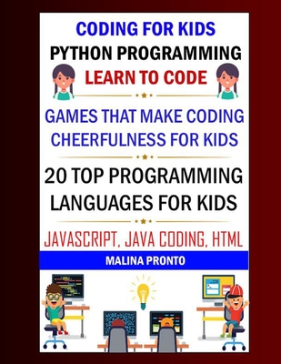 Coding For Kids: Python Programming: Learn To Code: Games That Make Coding Cheerfulness For Kids: 20 Top Programming Languages For Kids