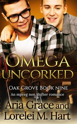 Omega Uncorked: A Non Shifter Alpha Omega MPreg Romance
