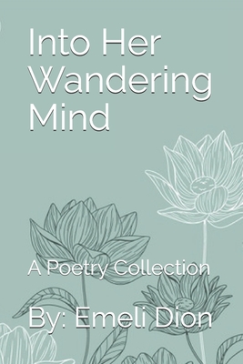 Into Her Wandering Mind: A Poetry Collection
