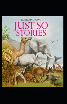 Just So Stories BY Rudyard Kipling: (Annotated Edition)