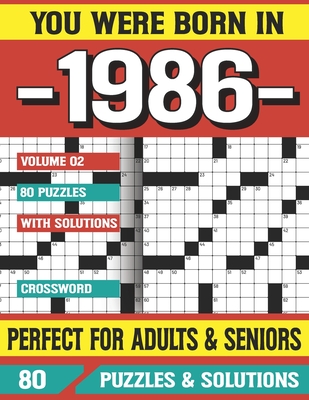 You Were Born In 1986: Crossword Puzzles For Adults: Crossword Puzzle Book for Adults Seniors and all Puzzle Book Fans (Large Print Edition)