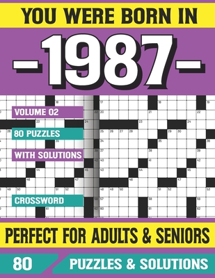 You Were Born In 1987: Crossword Puzzles For Adults: Crossword Puzzle Book for Adults Seniors and all Puzzle Book Fans (Large Print Edition)