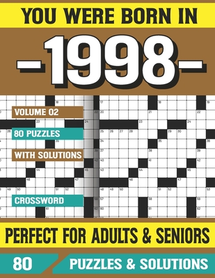 You Were Born In 1998: Crossword Puzzles For Adults: Crossword Puzzle Book for Adults Seniors and all Puzzle Book Fans (Large Print Edition)