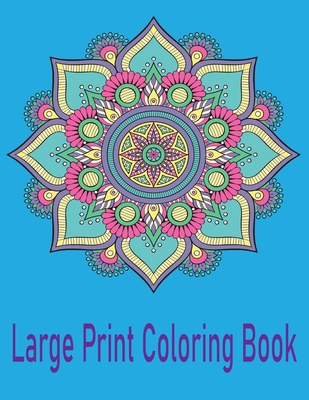 Large Print Coloring Book: Simple Mandala Coloring Book for Seniors and Beginners Easy and Relaxing Designs