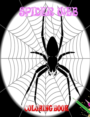 Spider Web Coloring book: Spiders Coloring Book for Adults, Kids with 61 Unique Pages to color on Fabulous Arachnid, Mygales Pattern, Spiders ..